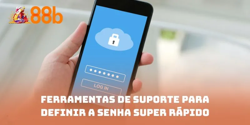 Ferramentas de suporte para definir a senha super rápido